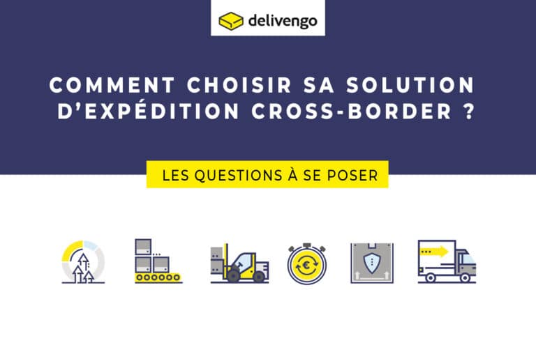 Comment choisir sa solution d'expédition cross-border ?