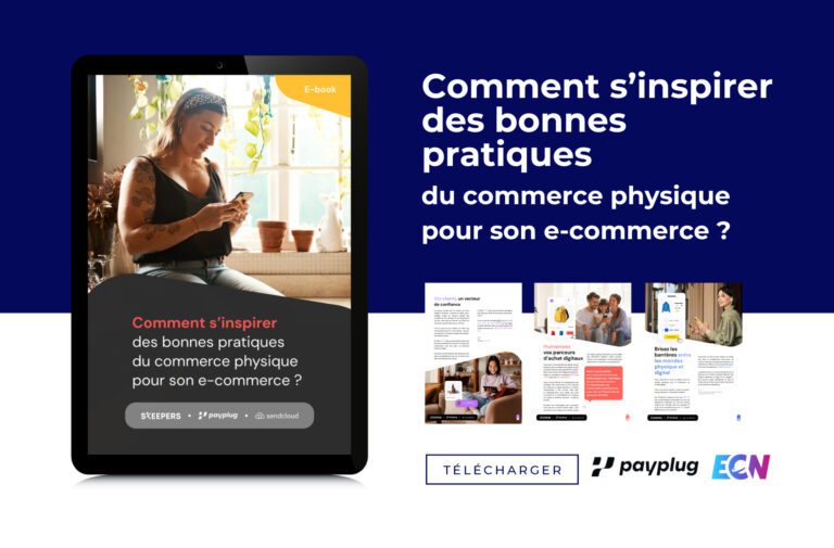 Comment s’inspirer des bonnes pratiques du commerce physique pour son e-commerce ?