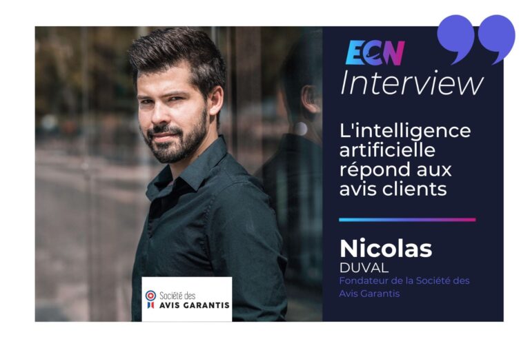 L’intelligence artificielle répond aux avis clients : Interview de Nicolas Duval, fondateur de la Société des Avis Garantis